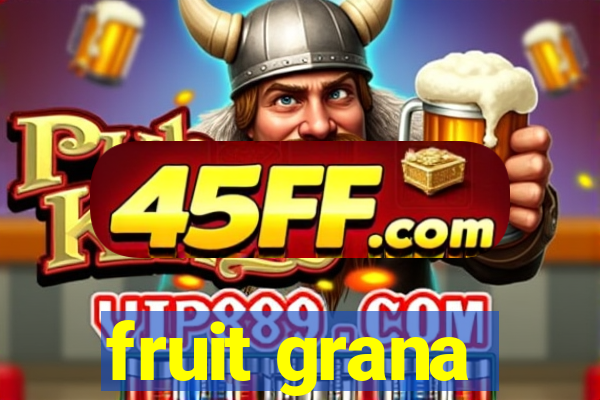 fruit grana